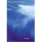 MasteringNaturePhotography:ShootingandSellingintheDigitalAge
