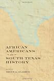 African Americans in South Texas History (Perspectives on South Texas, sponsored by Texas A&M University-Kingsville)