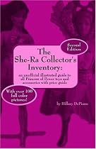 The She-Ra Collector's Inventory: An Unofficial Illustrated Guide to All Princess of Power Toys and Accessories (Includes Price Guide)