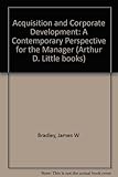 Acquisition and corporate development : a contemporary perspective for the manager