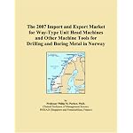The 2007 Import and Export Market for Way-Type Unit Head Machines and Other Machine Tools for Drilling and Boring Metal in Norway book cover