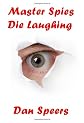 Master Spies Die Laughing: A novel interpretation of undercover espionage and a singular lack of intelligence