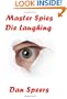 Master Spies Die Laughing: A novel interpretation of undercover espionage and a singular lack of intelligence