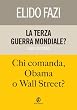 La terza guerra mondiale? Chi comanda, Obama o Wall Street? (One)
