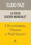 La terza guerra mondiale? Chi comanda, Obama o Wall Street? (One)