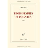 Trois femmes puissantes - Prix Goncourt 2009par Marie NDiaye