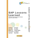 SAP Lessons Learned--Human Capital Management: SAP Experts Share Experiences to Directly Impact Your Next Initiative