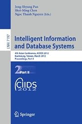 Intelligent Information and Database Systems: 4th Asian Conference, ACIIDS 2012, Kaohsiung, Taiwan, March 19-21, 2012, Proceedings, Part II (Lecture ... / Lecture Notes in Artificial Intelligence)