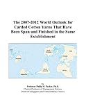 Review ICON Group International, Inc.  / The 2007-2012 World Outlook for Carded Cotton Yarns That Have Been Spun and Finished in the Same Establishment
