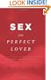 Sex and the Perfect Lover: Tao, Tantra, and the Kama Sutra