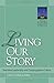 Living Our Story: Narrative Leadership and Congregational Culture
