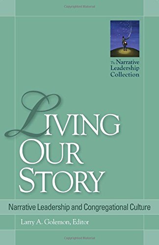 Living Our Story: Narrative Leadership and Congregational Culture (The Narrative Leadership Collection)