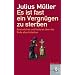 Es ist fast ein Vergn�gen zu sterben: Besinnliches und Heiteres �ber das Ende alles Irdischen