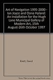 [The art of navigation] : from the art of navigation project : an installation for the Hugh Lane Municipal Gellery of Modern Art, 15th August - 26th October 1997