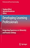 Developing learning professionals : integrating experiences in university and practice settings
