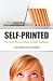 Self-Printed: The Sane Person's Guide to Self-Publishing