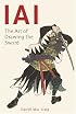IAI: The Art Of Drawing The Sword