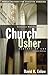 Church Usher: Servant of God: Proven Methods for Effective Ushering