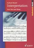 Interpretation: Vom Text zum Klang (Studienbuch Musik) - Gerhard Mantel