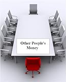 Other People's Money and How the Banks Use It