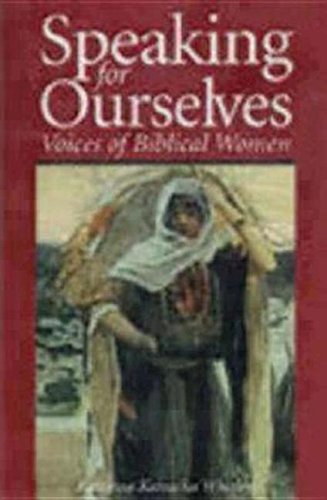 speaking for ourselves voices of biblical women