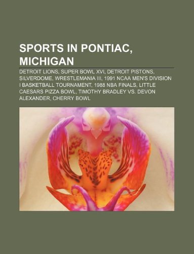 Sports in Pontiac, Michigan: Detroit Lions, Super Bowl XVI, Detroit Pistons, Silverdome, WrestleMania III