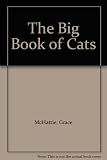 The big book of cats : the illustrated guide to more than 60 of the world's favorite breeds