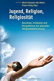 Produkt-Bild: Jugend, Religion, Religiosit&auml;t: Resultate, Probleme und Perspektiven der aktuellen Religiosit&auml;tsforschung