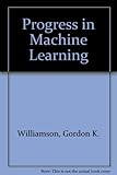 Progress in machine learning : proceedings of EWSL 87, 2nd European Working Session on Learning, Bled, Yugoslavia May 1987