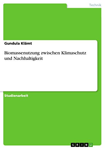 Biomassenutzung zwischen Klimaschutz und Nachhaltigkeit (German Edition)