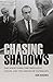 Chasing Shadows: The Nixon Tapes, the Chennault Affair, and the Origins of Watergate (Miller Center Studies on the Presidency)
