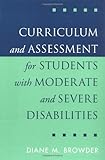 Curriculum and Assessment for Students with Moderate and Severe Disabilities