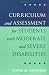 Curriculum and Assessment for Students with Moderate and Severe Disabilities