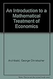 An introduction to a mathematical treatment of economics