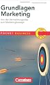 Pocket Business: Grundlagen Marketing: Von der Vermarktungsidee zum Marketingkonzept