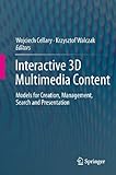 Interactive 3D multimedia content : models for creation, management, search and presentation