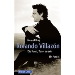 Rolando Villaz�n: Die Kunst, Tenor zu sein. Ein Portr�t