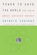 Power to Save the World: The Truth About Nuclear Energy