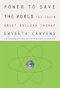 Power to Save the World: The Truth About Nuclear Energy