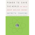 Power to Save the World: The Truth About Nuclear Energy by  Gwyneth Cravens and Richard Rhodes