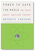 Power to Save the World: The Truth About Nuclear Energy