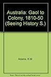 Australia: gaol to colony, 1810-1850