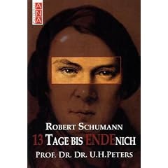 Robert Schumann 13 Tage bis Endenich