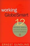 By Ernest Gundling: Working Globesmart: Twelve People Skills for Doing Business Across Borders