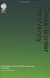 Cross Border Insolvency A Commentary on the UNCITRAL Model Law, Third Edition