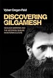 Discovering Gilgamesh : geology, narrative and the historical sublime in Victorian culture