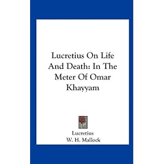 Lucretius on Life and Death: In the Meter of Omar Khayyam