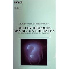 R�diger Dahlke: Die Psychologie des blauen Dunstes - Be-Deutung und Chance des Rauchens