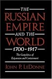 The Russian Empire and the World, 1700-1917: The Geopolitics of Expansion and Containment