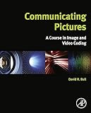 Communicating pictures : a course in image and video coding